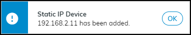 Confirmation message after adding a static IP device manually.